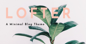 Lofter - Chủ đề WordPress viết blog nghệ thuật